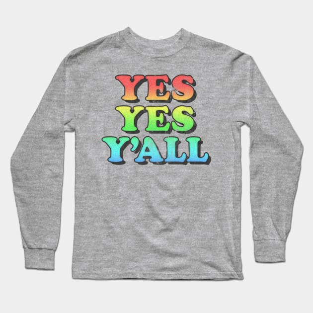 Yes Yes Y'All --- Hip Hop Typography Design Long Sleeve T-Shirt by DankFutura